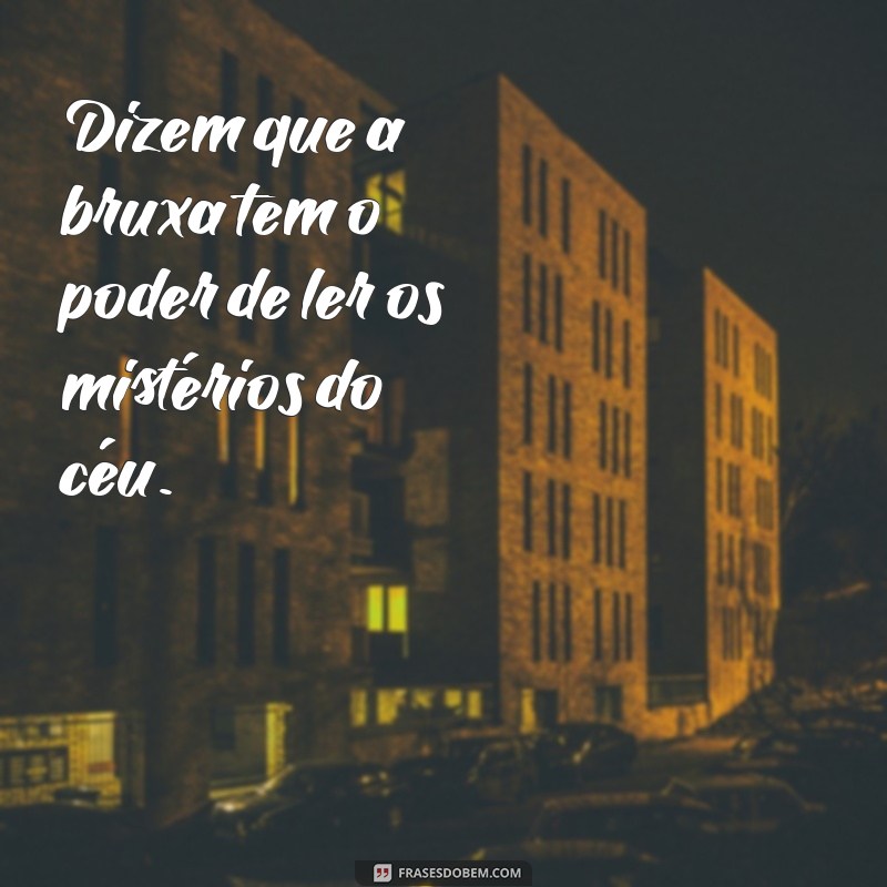 Descubra Frases Inspiradoras com a Palavra Bruxa para Encantar e Refletir 