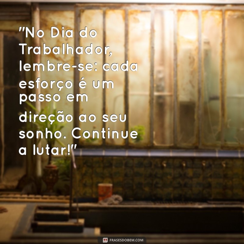 mensagem dia do trabalhador motivação 