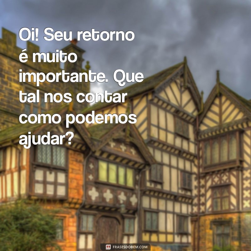 Como Reengajar Clientes Inativos: Mensagens Eficazes para Retomar o Contato 