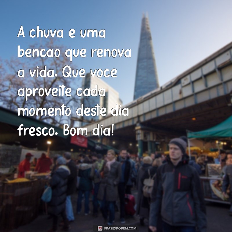 10 Mensagens Inspiradoras de Bom Dia para Dias Chuvosos e Frios 