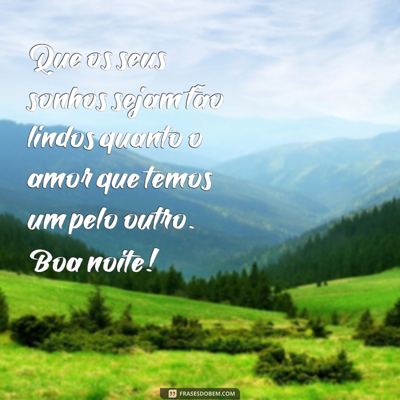 Mensagens de Boa Noite: Declare Seu Amor com Frases Inspiradoras 