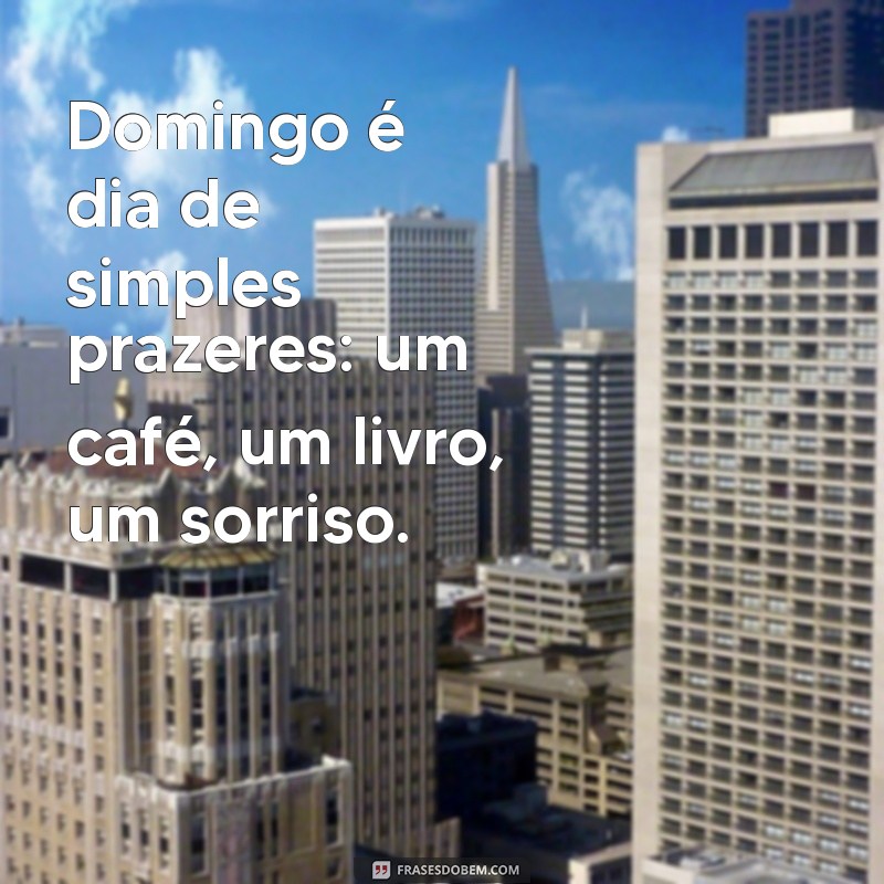 Frases Inspiradoras para Iluminar Seu Domingo 