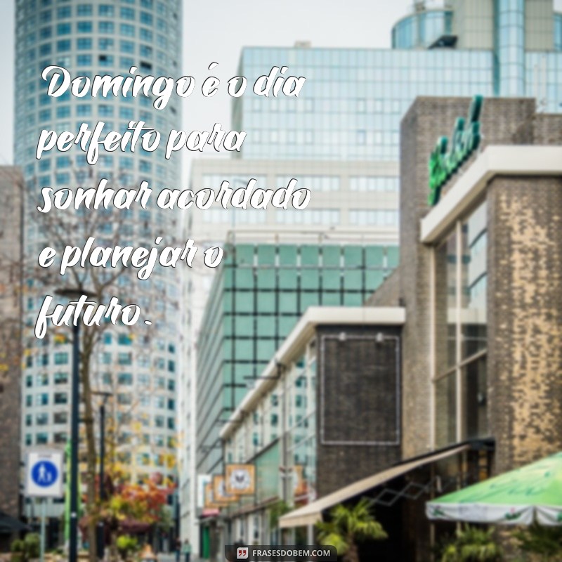 Frases Inspiradoras para Iluminar Seu Domingo 