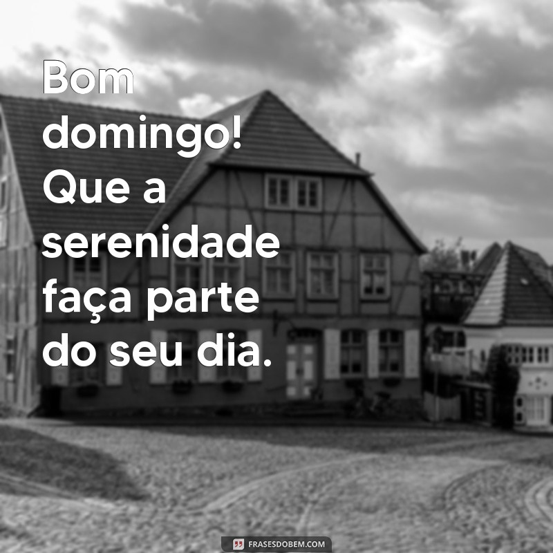 29 Frases Inspiradoras para um Bom Domingo 