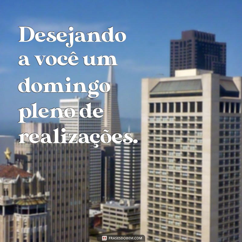 29 Frases Inspiradoras para um Bom Domingo 