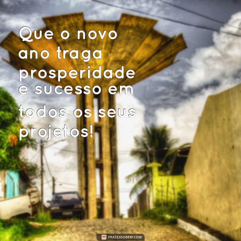 frases de fim de ano para clientes Que o novo ano traga prosperidade e sucesso em todos os seus projetos!