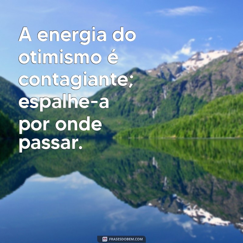 Frases Inspiradoras sobre Energia: Reflexões e Pensamentos Positivos 