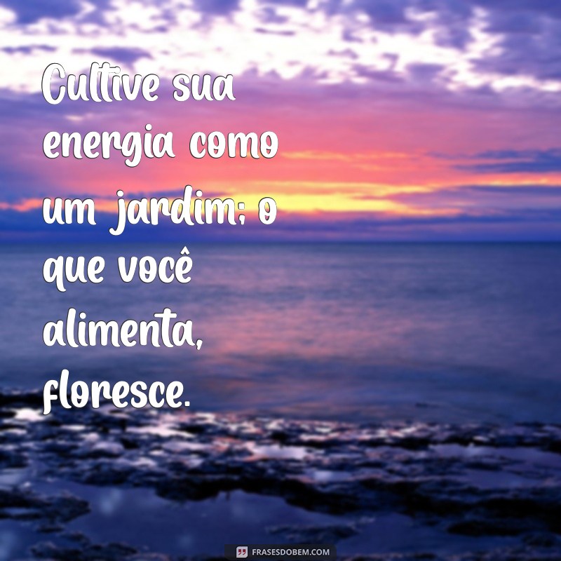 Frases Inspiradoras sobre Energia: Reflexões e Pensamentos Positivos 