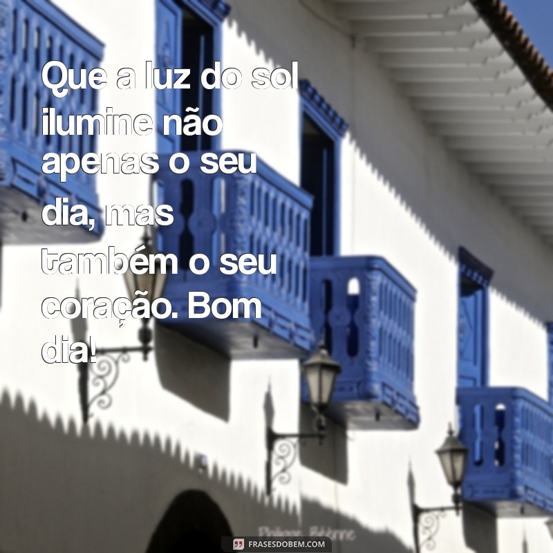 Mensagens Inspiradoras de Bom Dia para Começar o Seu Dia com Positividade 