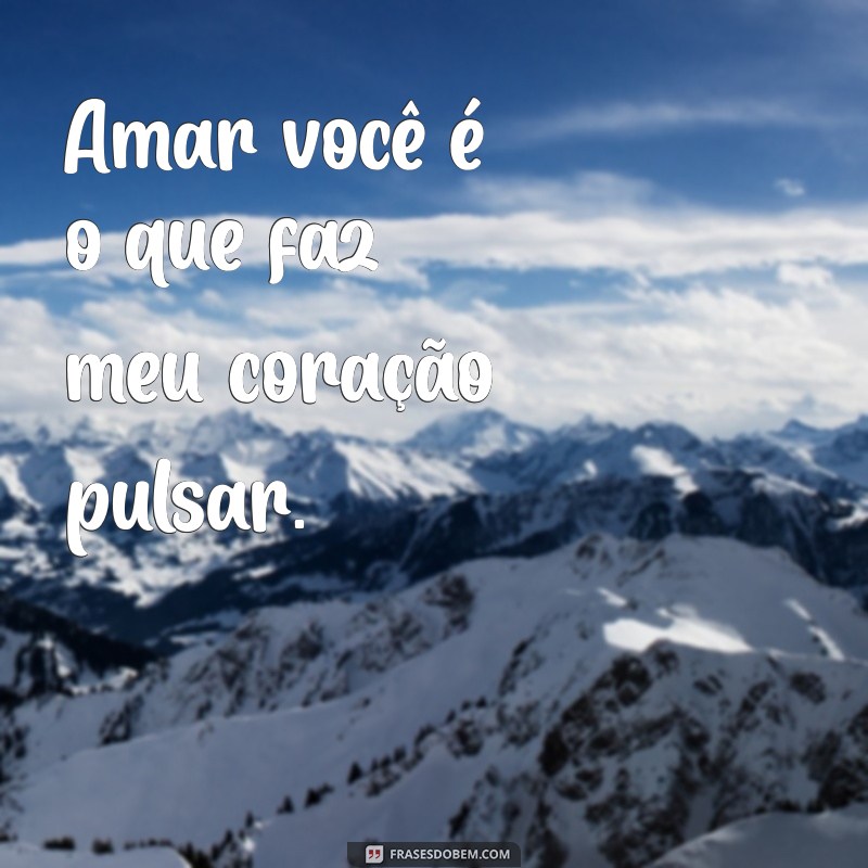 As Melhores Frases de Amor para Encantar Sua Mulher 