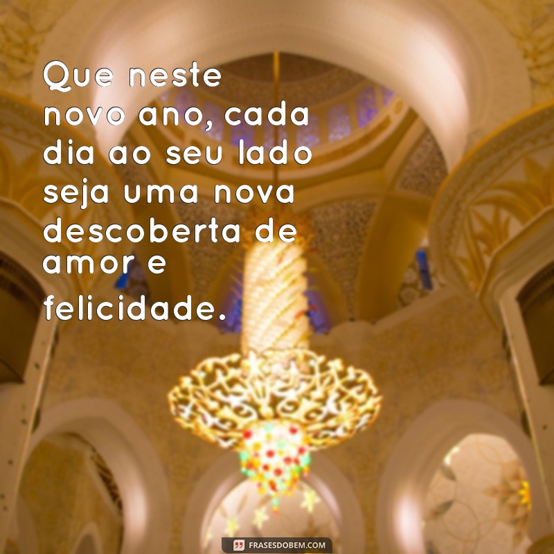 frases de ano novo para uma pessoa especial Que neste novo ano, cada dia ao seu lado seja uma nova descoberta de amor e felicidade.