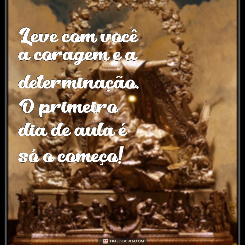 Mensagens Inspiradoras para o Primeiro Dia de Aula: Dicas para Começar o Ano Letivo com o Pé Direito 