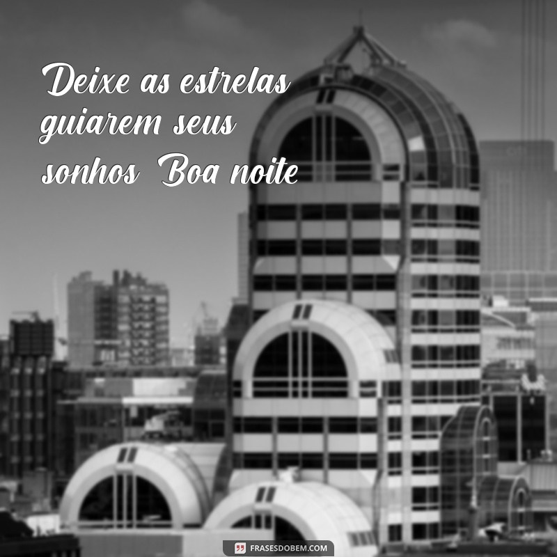 Frases Curtas e Encantadoras para Desejar Boa Noite 