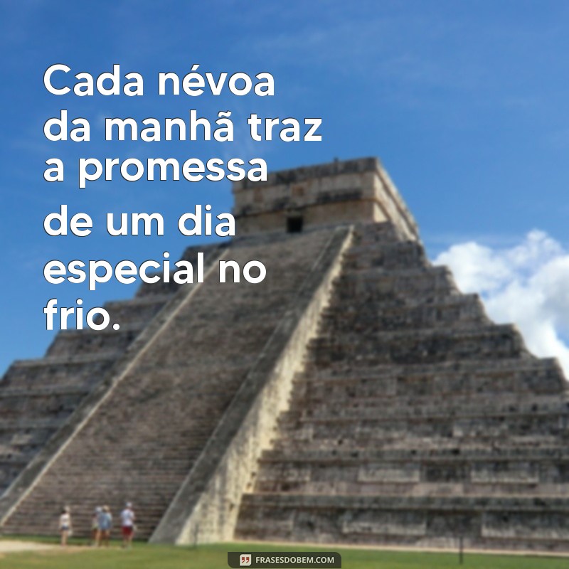 Frases Inspiradoras para Aproveitar o Friozinho com Charme 