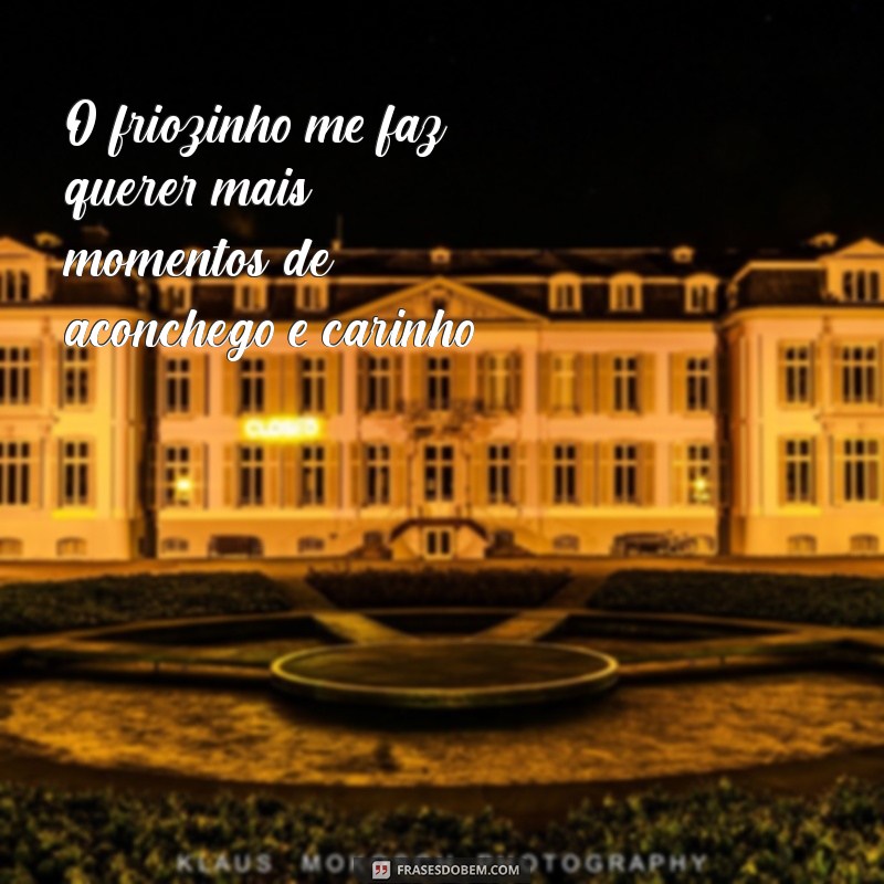 Frases Inspiradoras para Aproveitar o Friozinho com Charme 