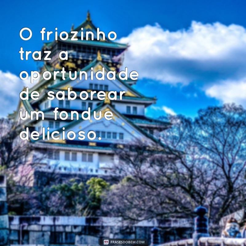 Frases Inspiradoras para Aproveitar o Friozinho com Charme 