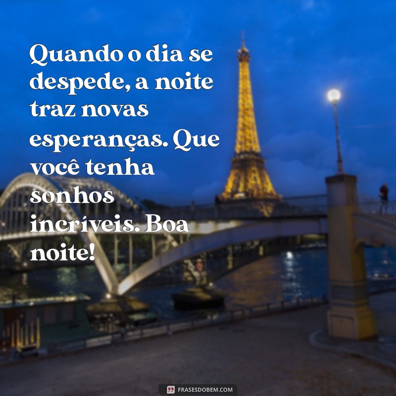 Mensagem de Boa Noite: Frases Lindas para Encerrar o Dia com Positividade 