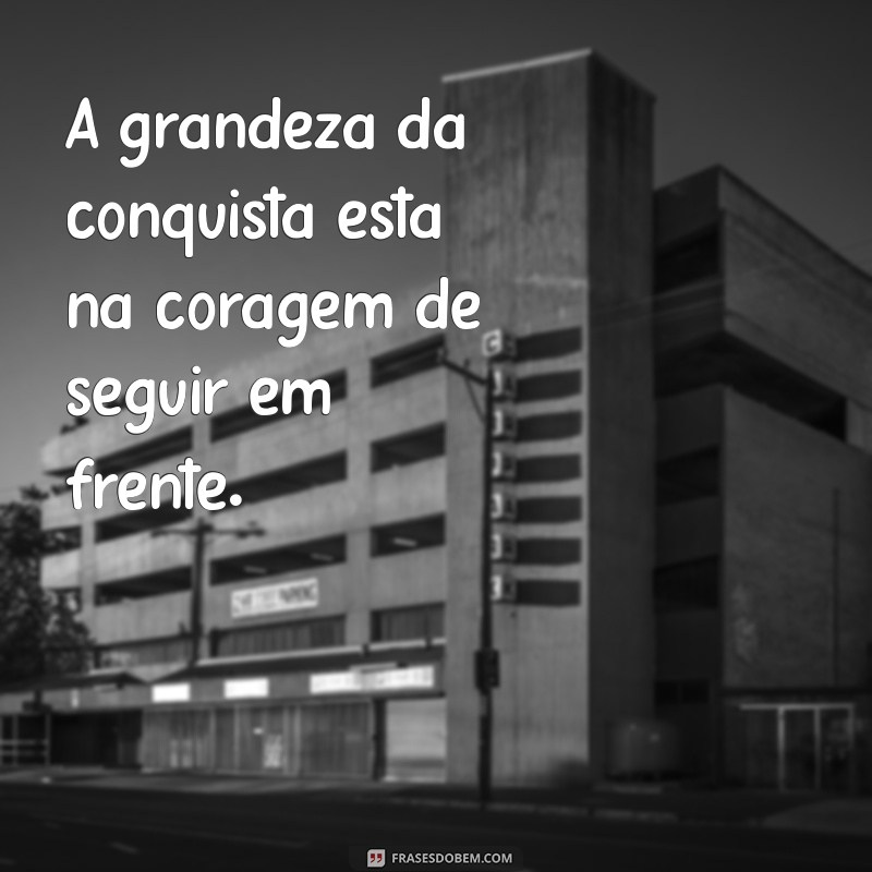 Frases Inspiradoras para Conquistar Corações e Alcançar Objetivos 