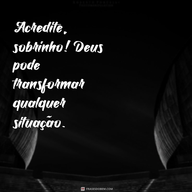 Mensagens Inspiradoras de Deus para Sobrinho: Amor e Sabedoria em Palavras 