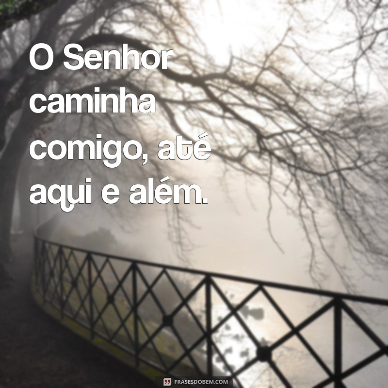 Frases Inspiradoras: Até Aqui o Senhor Me Sustentou e Seu Significado 