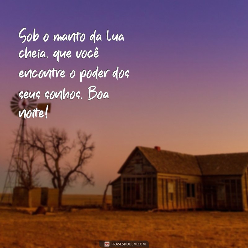 Encante-se com Mensagens de Boa Noite Inspiradas na Lua Cheia 