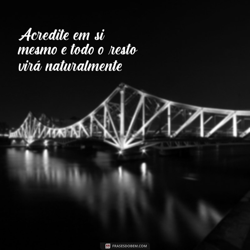 Frases Inspiradoras para Alcançar Seus Objetivos e Conquistar Seus Sonhos 