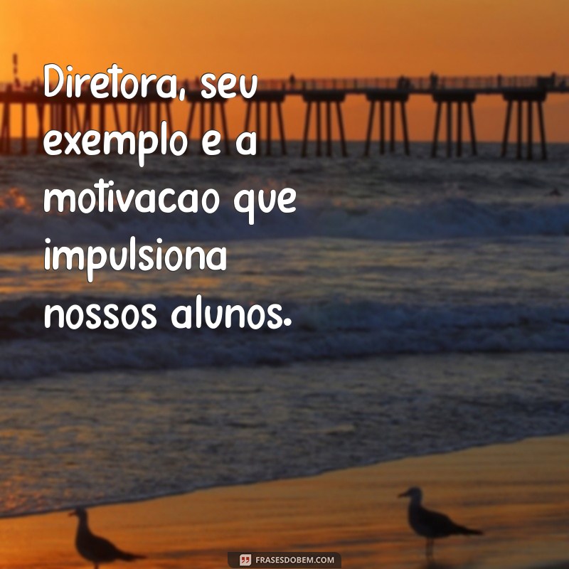 Frases Inspiradoras para Agradecer e Homenagear a Diretora da Escola 