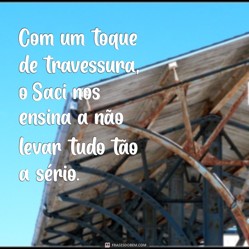 Descubra as Melhores Frases do Saci: Encantamento e Sabedoria do Folclore Brasileiro 