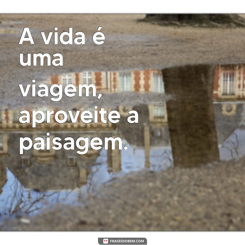 Frases Bonitas e Pequenas para Inspirar seu Dia 