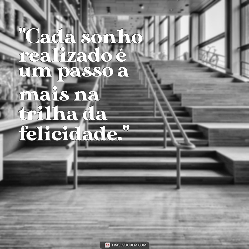 frases para sonho realizado 