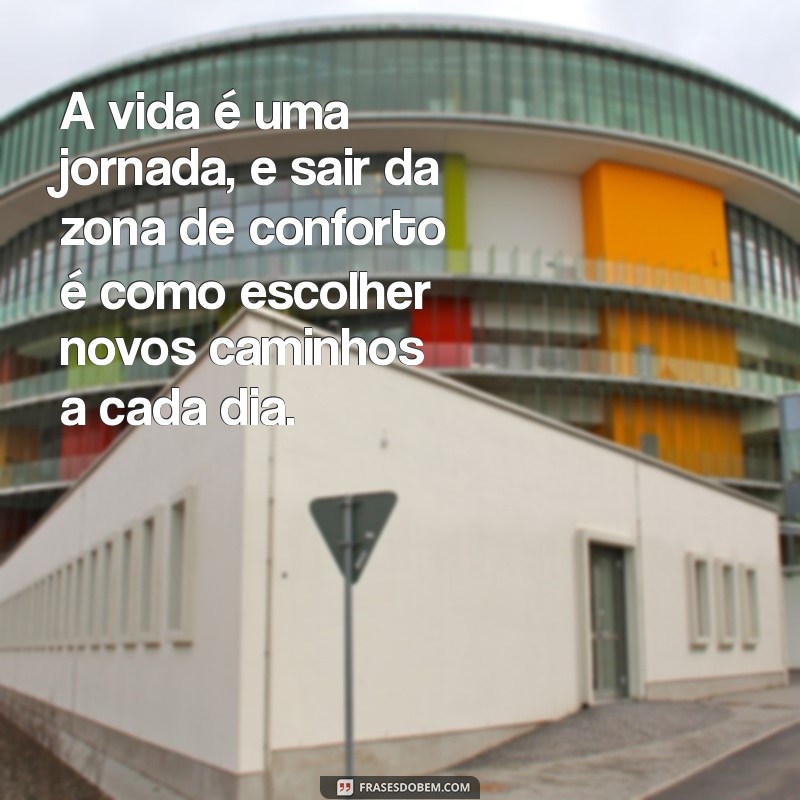 Descubra Frases Inspiradoras para Sair da Sua Zona de Conforto 