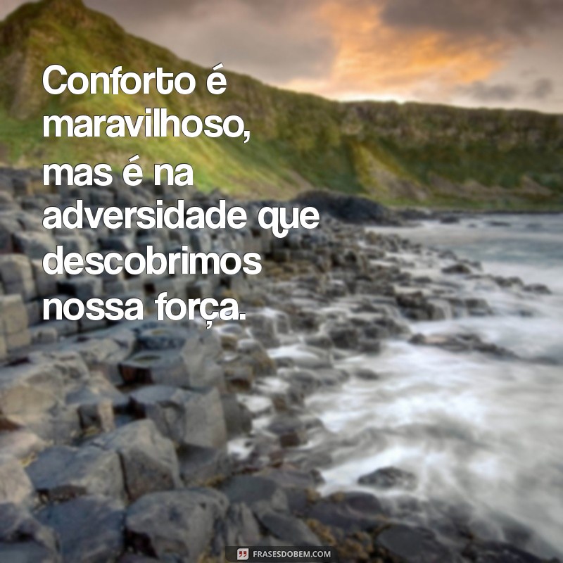 Descubra Frases Inspiradoras para Sair da Sua Zona de Conforto 