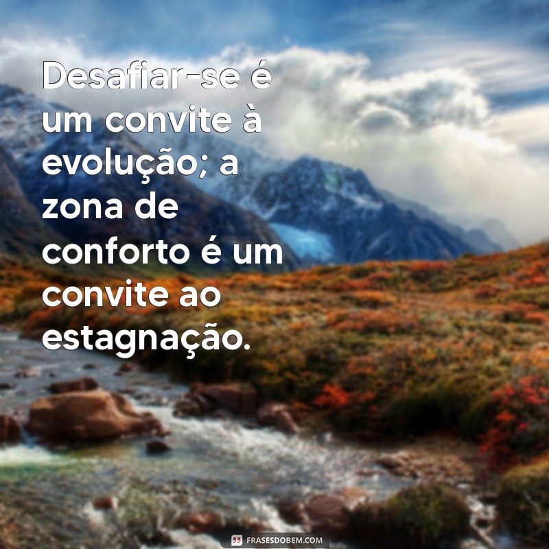 Descubra Frases Inspiradoras para Sair da Sua Zona de Conforto 