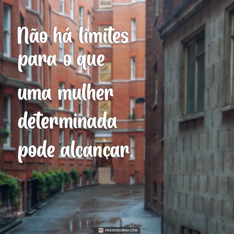 Frases Inspiradoras para Celebrar o Dia da Mulher: Homenagens e Reflexões 