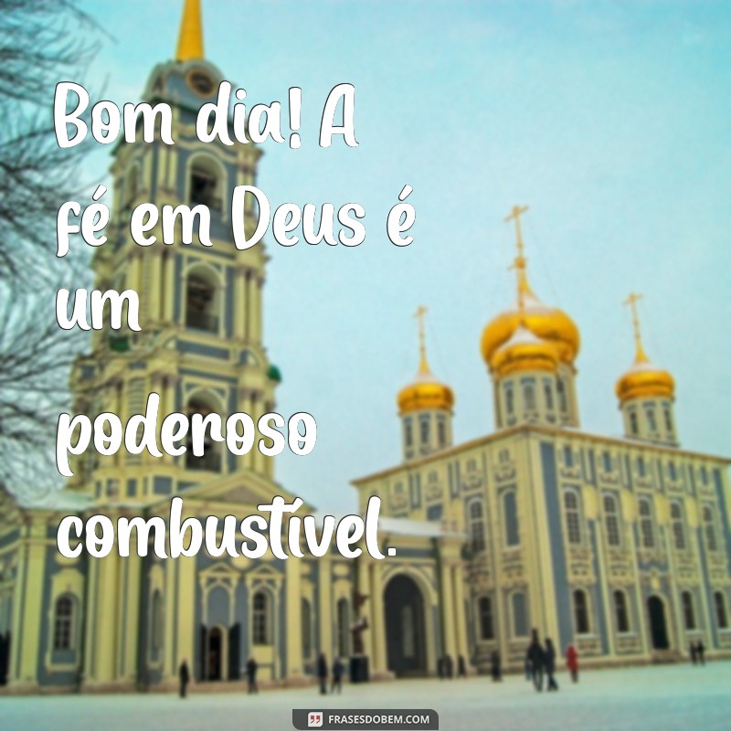 Bom Dia: Inspire-se com Frases de Fé em Deus para Começar o Dia 