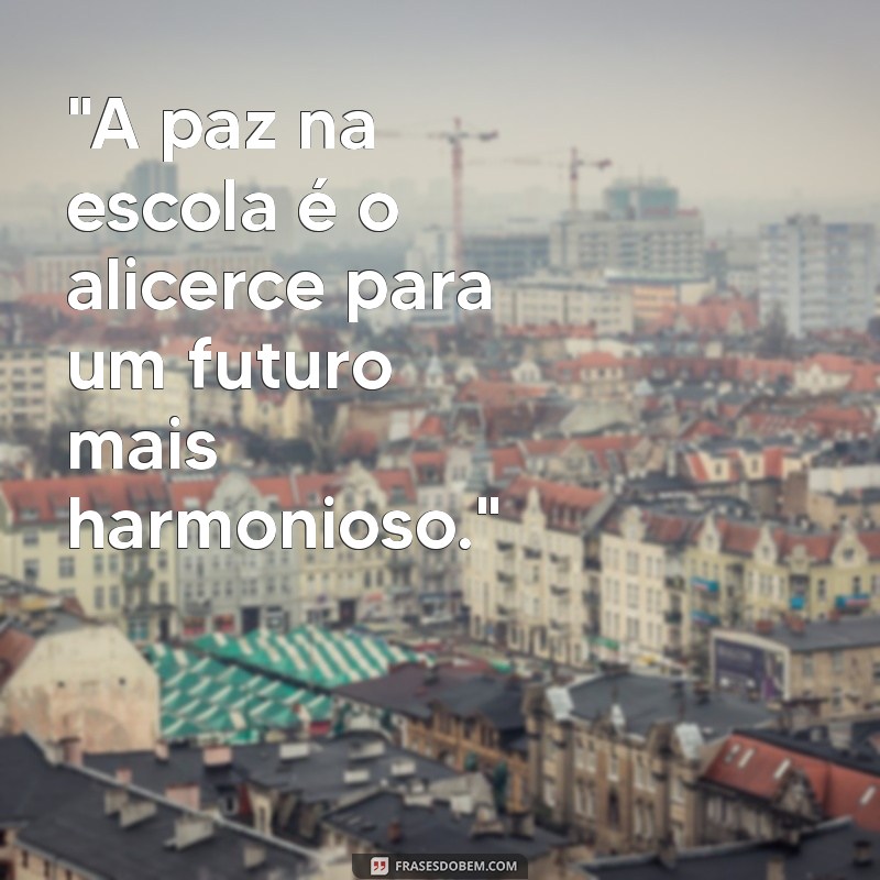 frases sobre paz nas escolas 