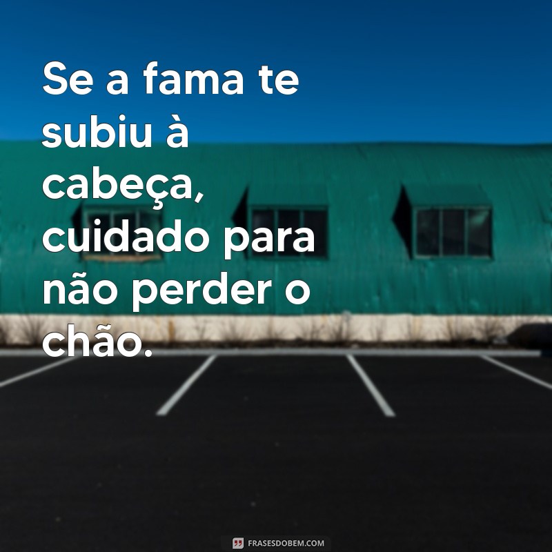 Indiretas Poderosas para Quem Se Acha Demais: Dicas e Frases Impactantes 