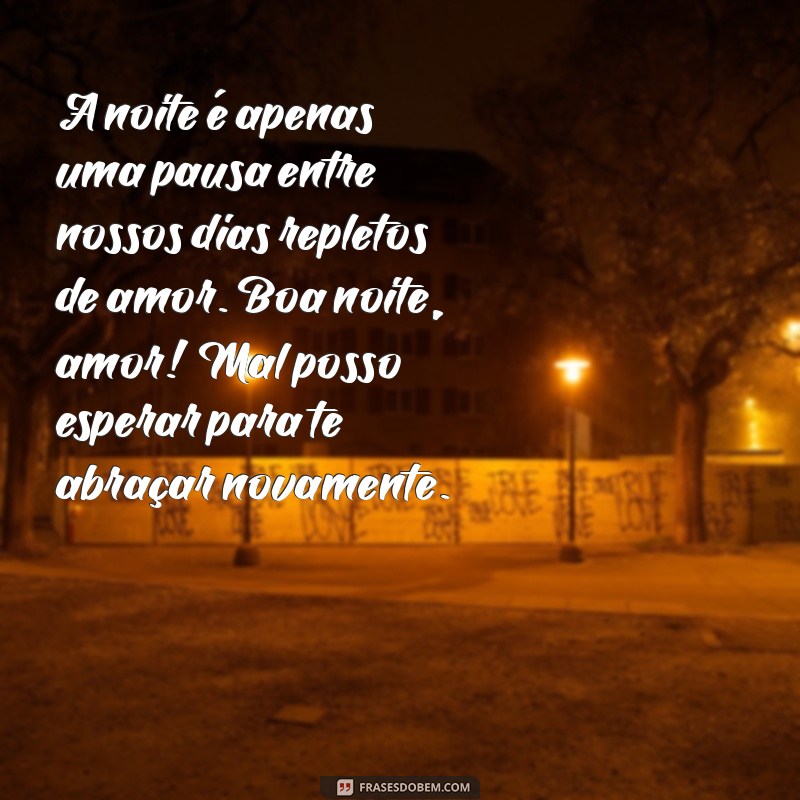 Mensagem de Boa Noite para o Amor da Minha Vida: Frases Românticas e Inspiradoras 