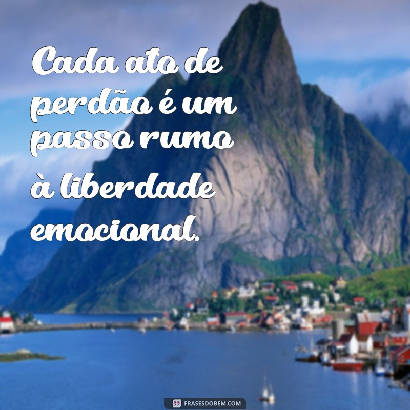 Frases Inspiradoras sobre Perdão: Encontre a Paz que Você Merece 