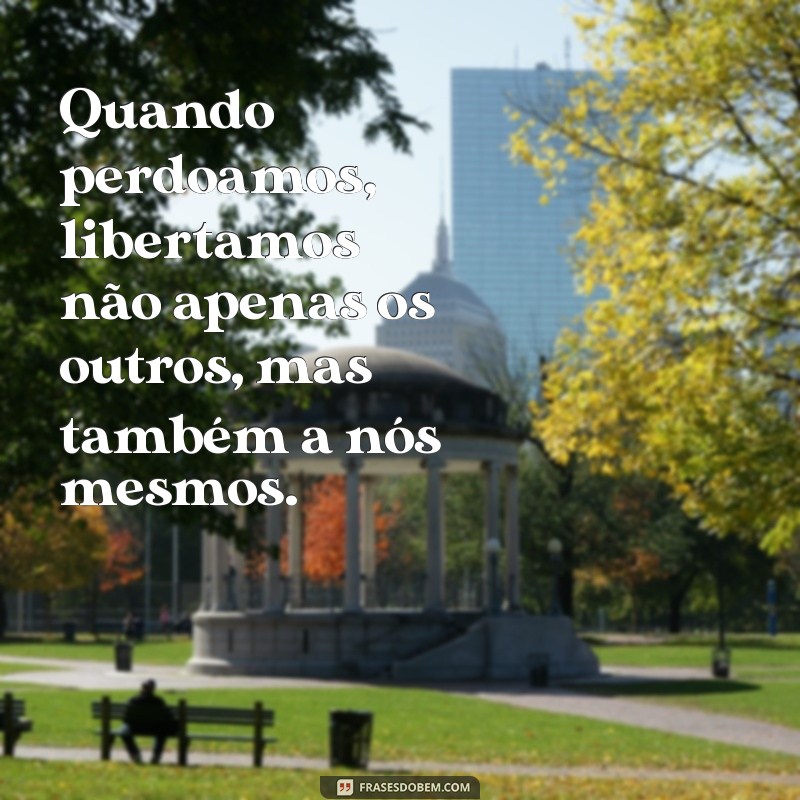 Frases Inspiradoras sobre Perdão: Encontre a Paz que Você Merece 