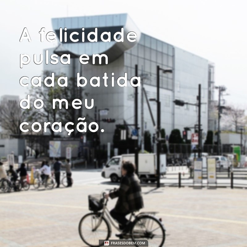 Frases Curtas de Felicidade: Inspire-se e Espalhe Alegria 