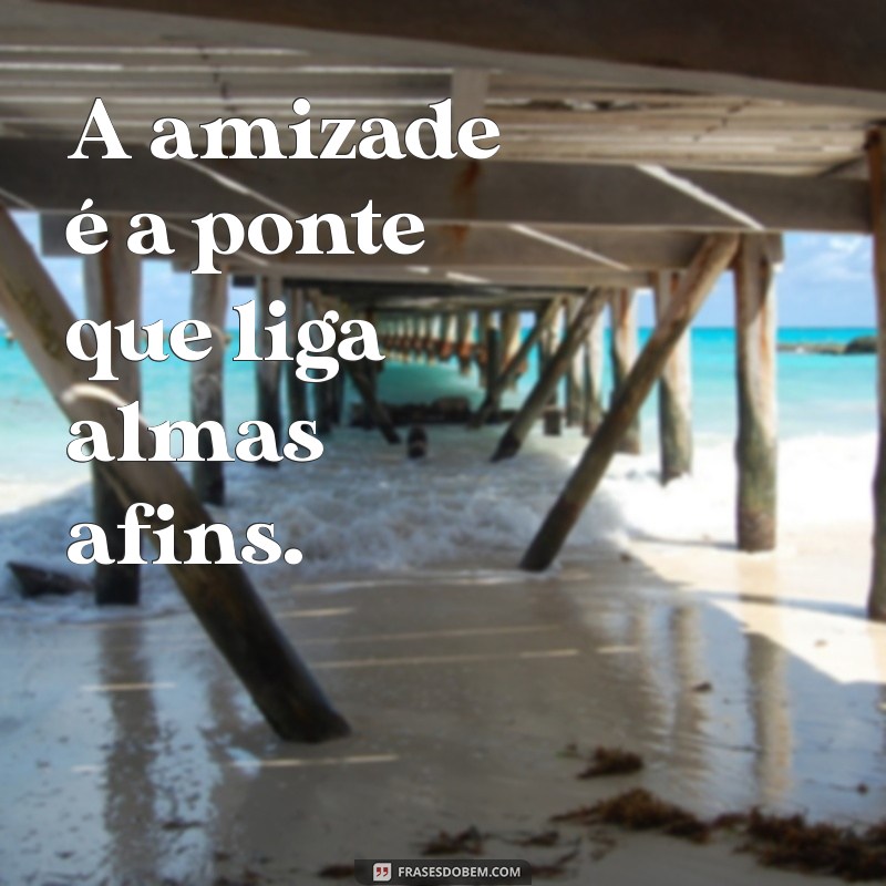 Frases Inspiradoras sobre a União e Amizade: Fortaleça Seus Laços 