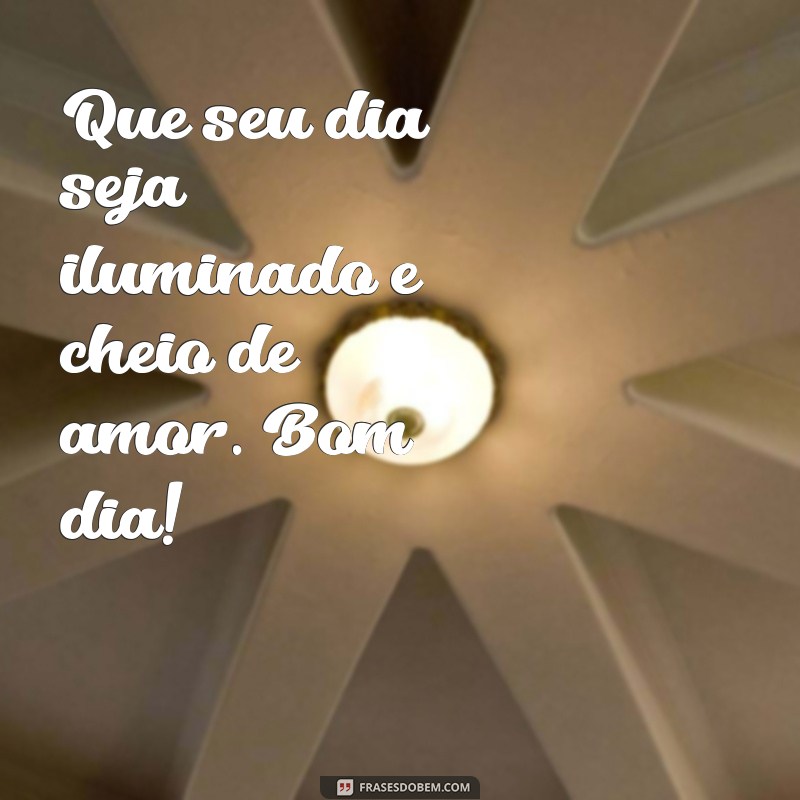 Mensagens de Bom Dia Simples para Começar o Dia com Positividade 