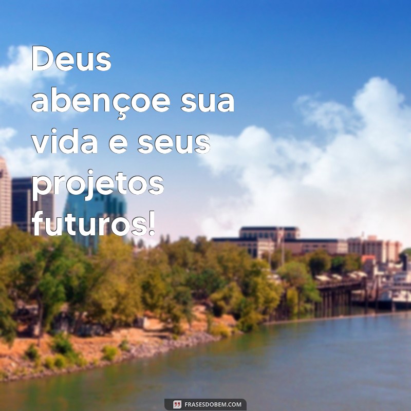 Deus Abençoe Sua Vida: Mensagens Inspiradoras para Fortalecer sua Fé 