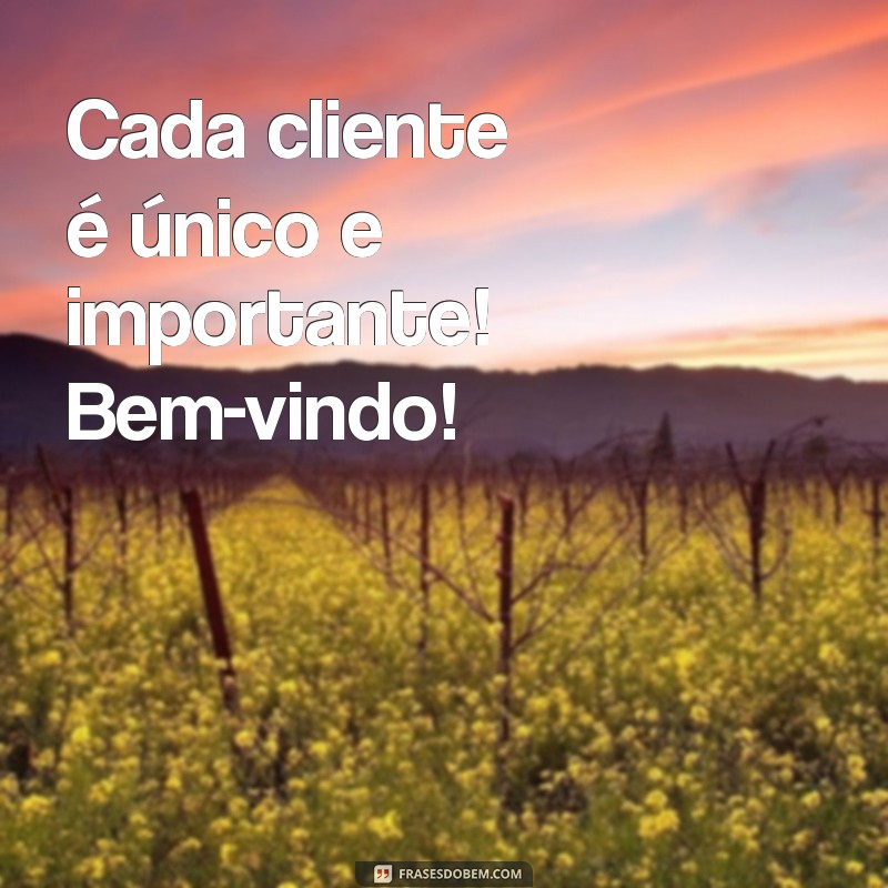 Frases Criativas para Dar Boas-Vindas aos Clientes: Encante e Fidelize 