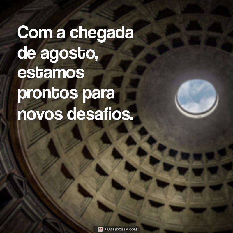 Agosto: Dicas para Começar o Mês com Energia e Motivação 