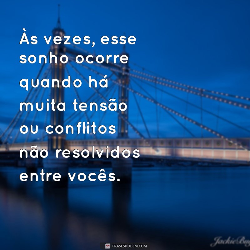 Descubra o Significado de Sonhar que Seu Namorado Te Traiu: Interpretações e Significados 