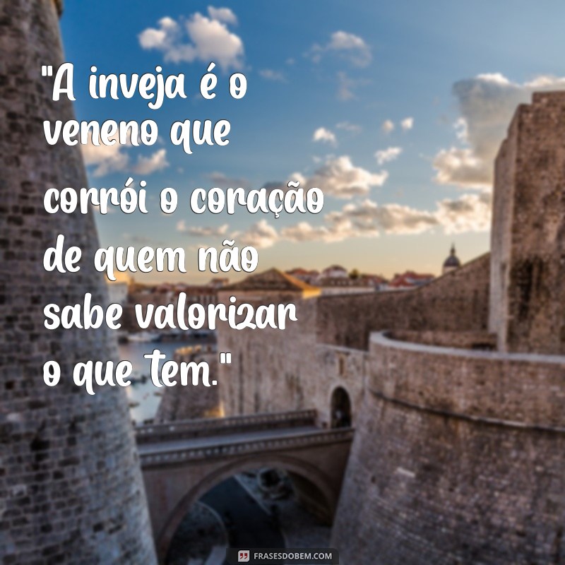 frases de inveja e falsidade 