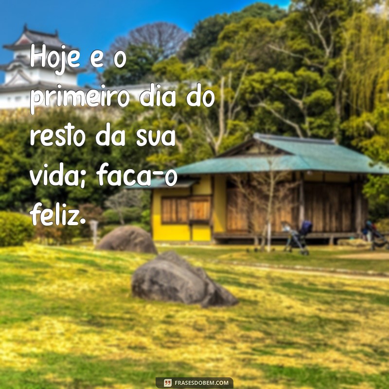 Frases Inspiradoras para uma Vida Feliz: Encontre a Alegria em Cada Dia 