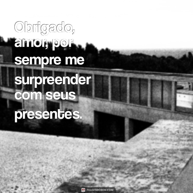 Como Agradecer o Amor pelo Presente: Mensagens e Frases Inspiradoras 